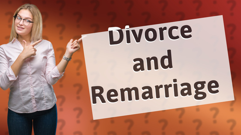 Divorce and Remarriage