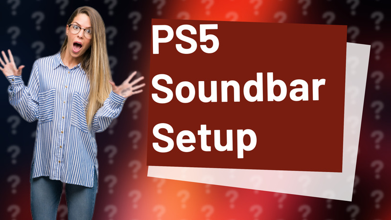 PS5 Soundbar Setup