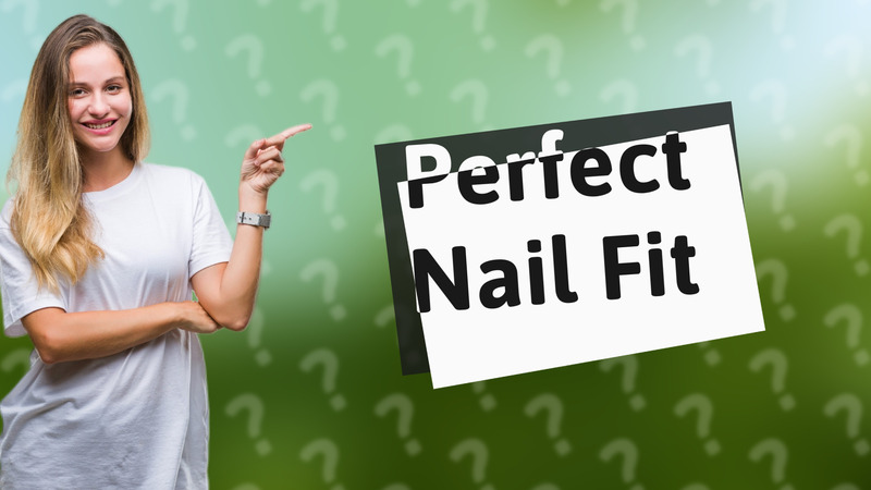 Perfect Nail Fit