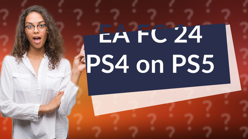 EA FC 24 PS4 on PS5