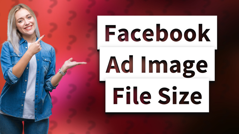Facebook Ad Image File Size