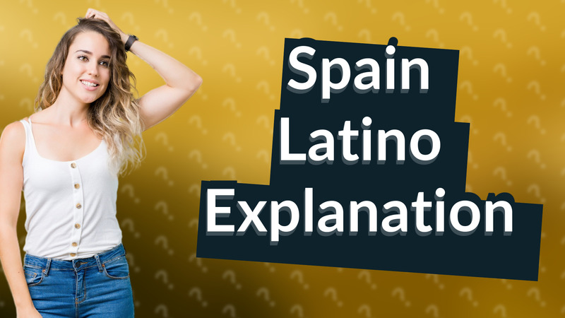 Spain Latino Explanation