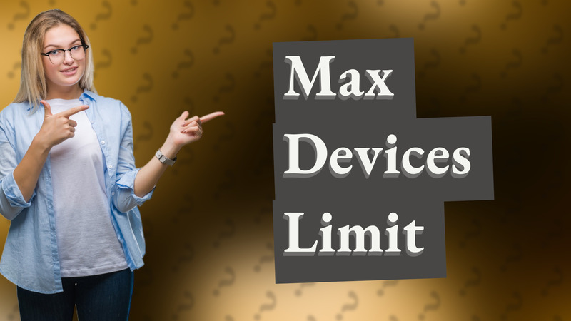 Max Devices Limit