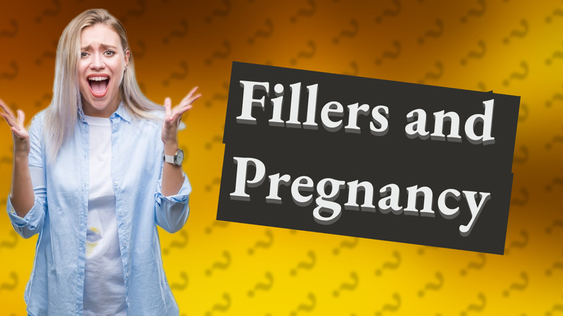 Fillers and Pregnancy