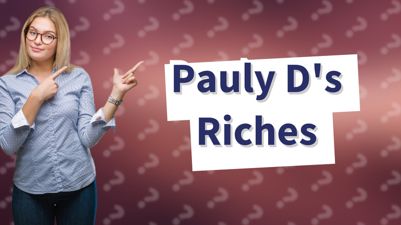 Pauly D's Riches