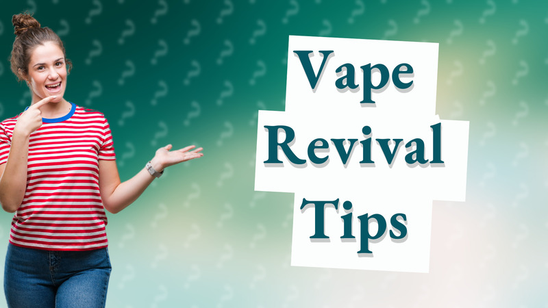 Vape Revival Tips
