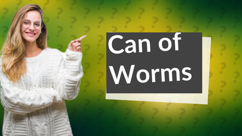Can of Worms