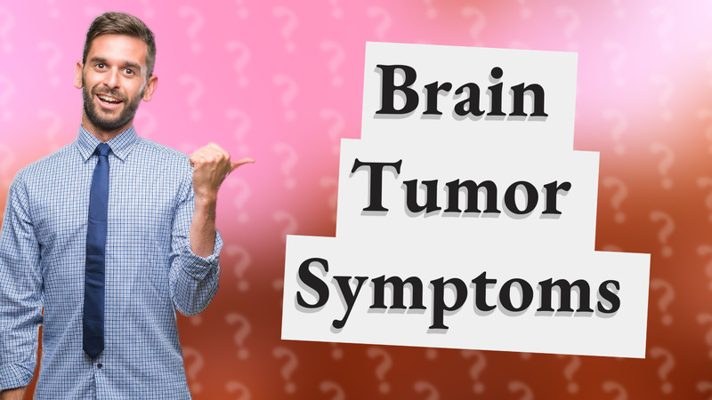 Brain Tumor Symptoms
