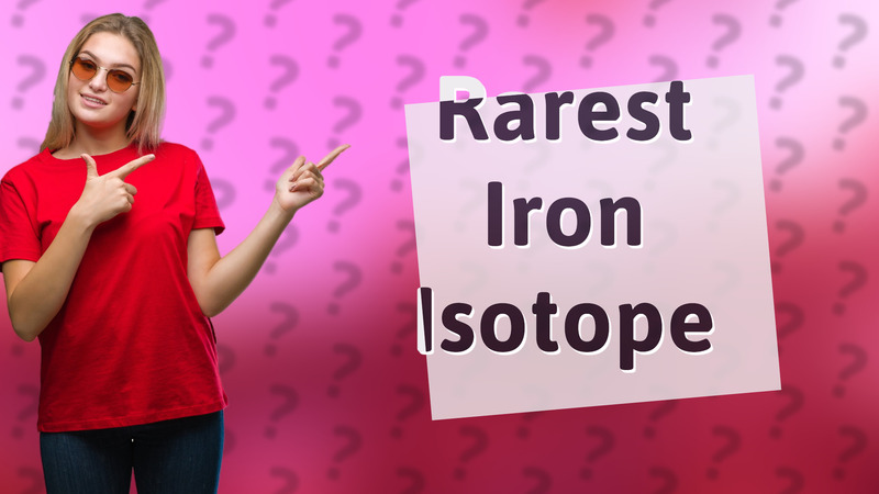 Rarest Iron Isotope