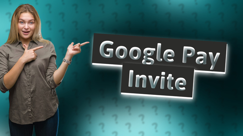 Google Pay Invite