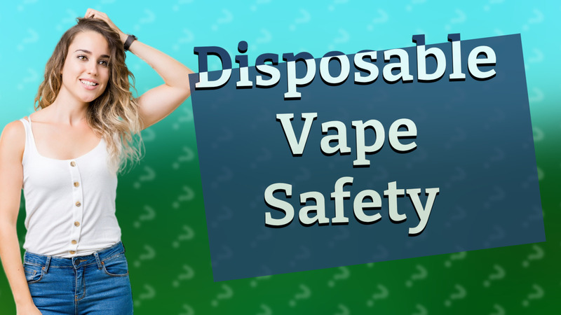 Disposable Vape Safety