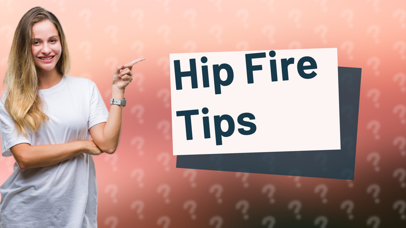 Hip Fire Tips