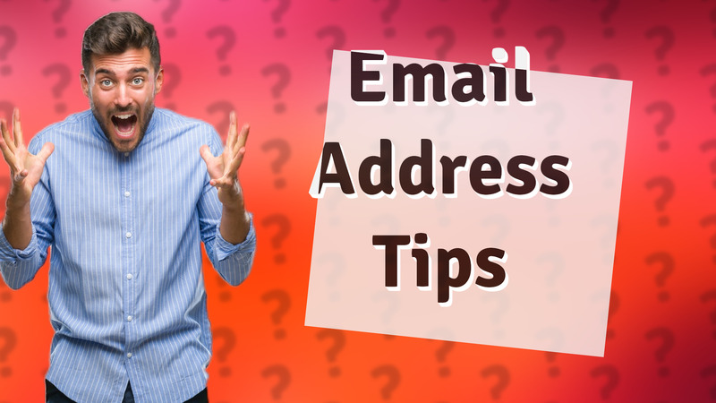 Email Address Tips