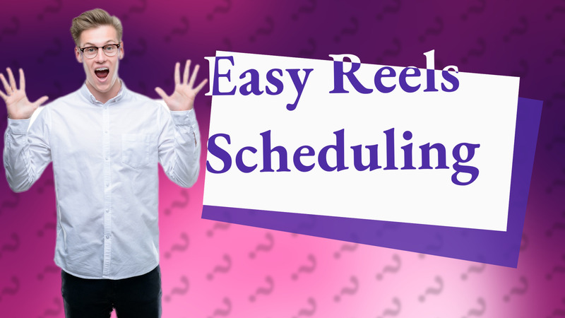 Easy Reels Scheduling