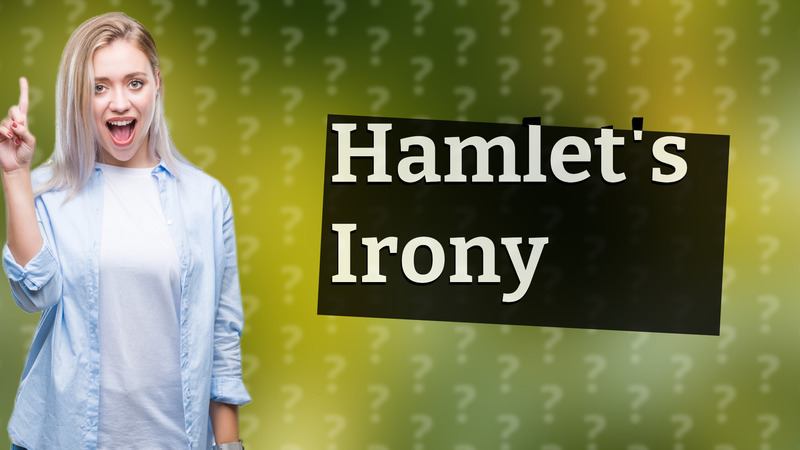 Hamlet's Irony