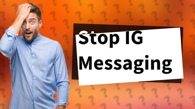 Stop IG Messaging
