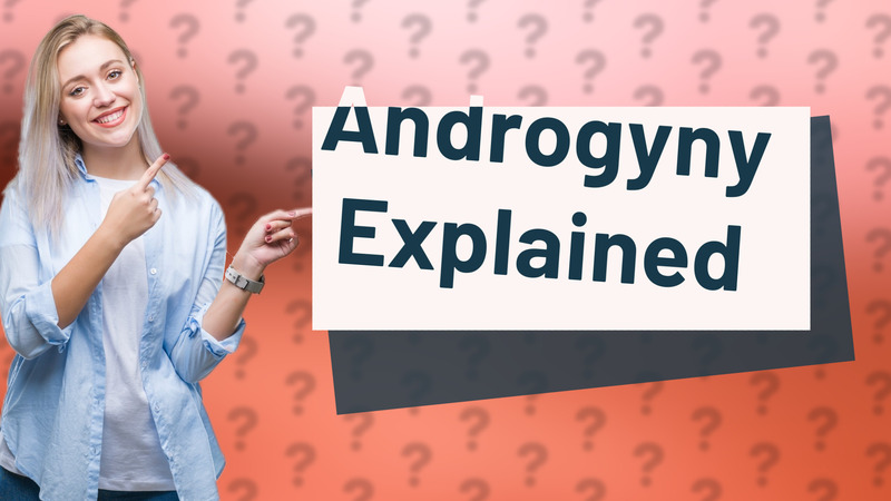 Androgyny Explained