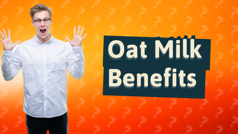 Oat Milk Benefits
