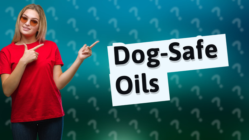 Dog-Safe Oils