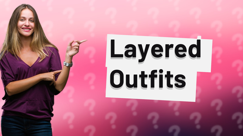 Layered Outfits