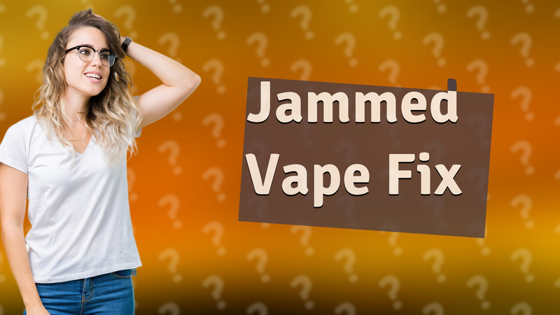 Jammed Vape Fix