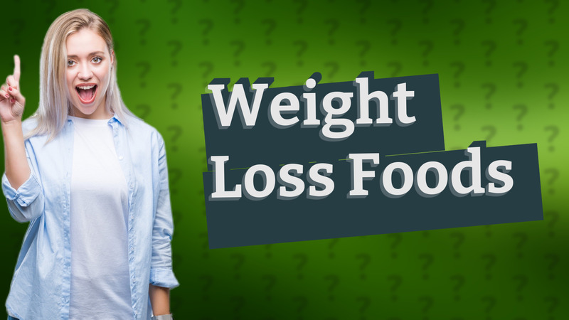 Weight Loss Foods