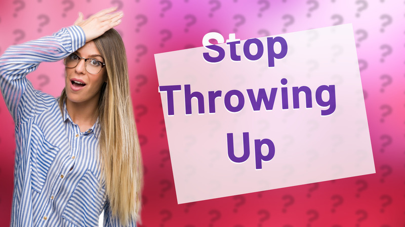 Stop Throwing Up
