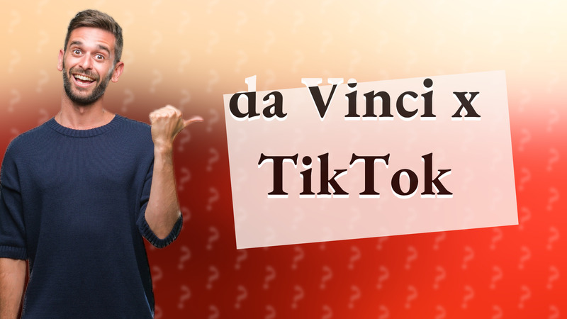 da Vinci x TikTok