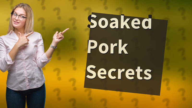 Soaked Pork Secrets