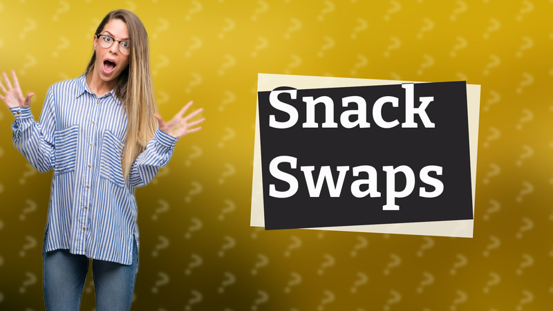 Snack Swaps