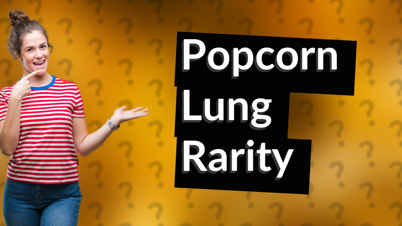 Popcorn Lung Rarity