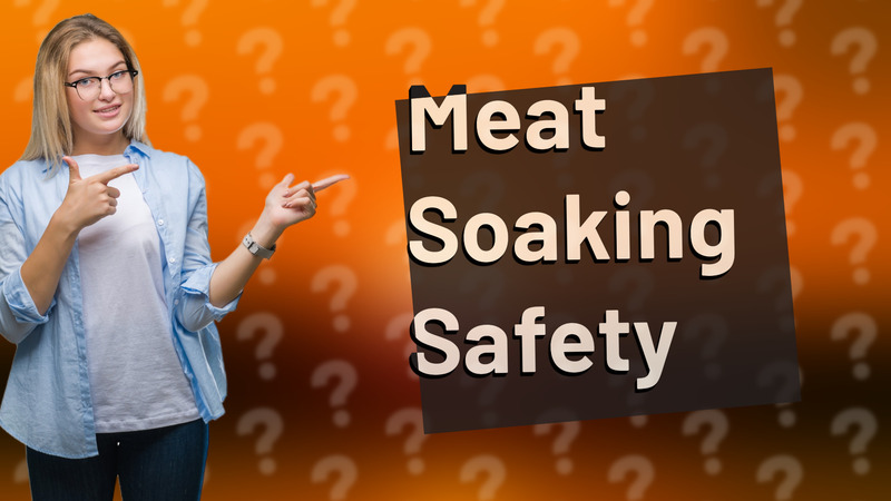 Meat Soaking Safety