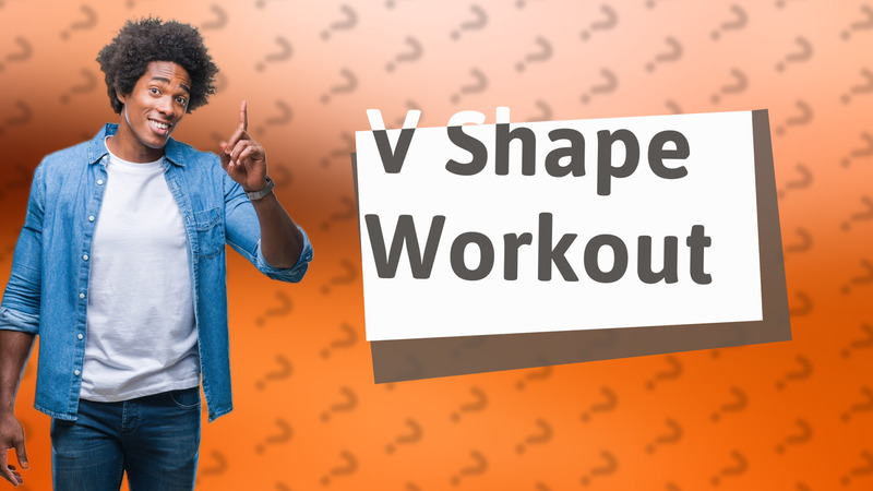 V Shape Workout