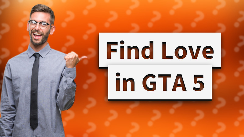 Find Love in GTA 5
