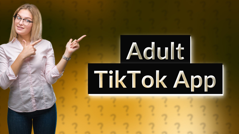 Adult TikTok App