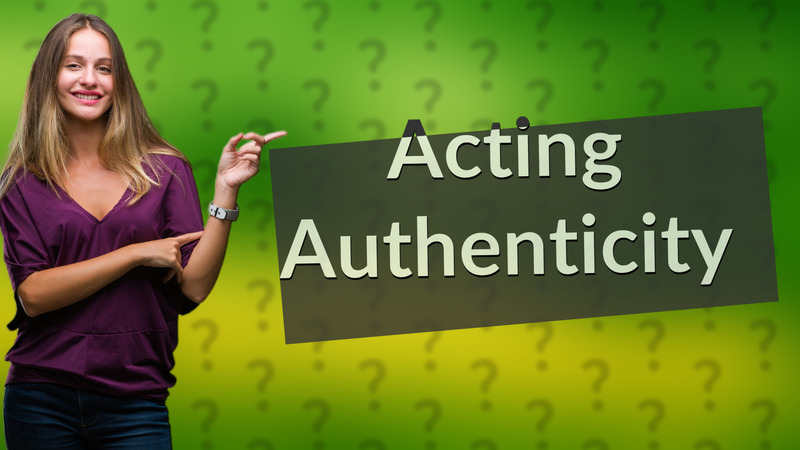 Acting Authenticity