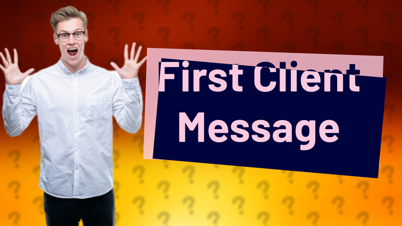 First Client Message