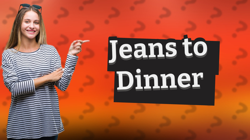Jeans to Dinner