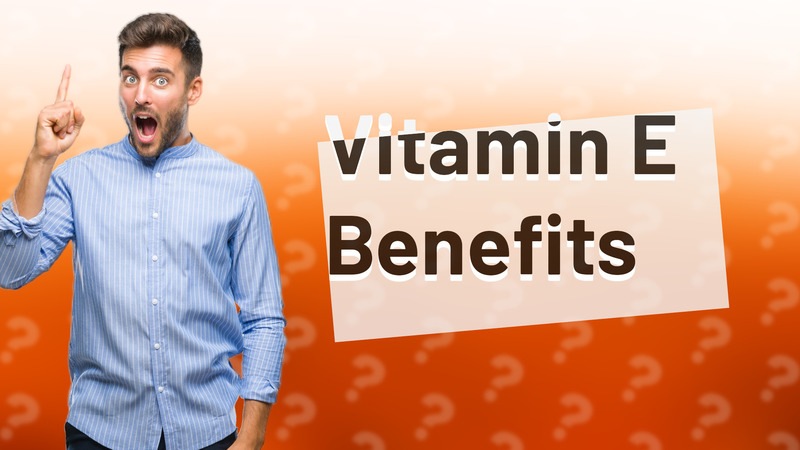 Vitamin E Benefits