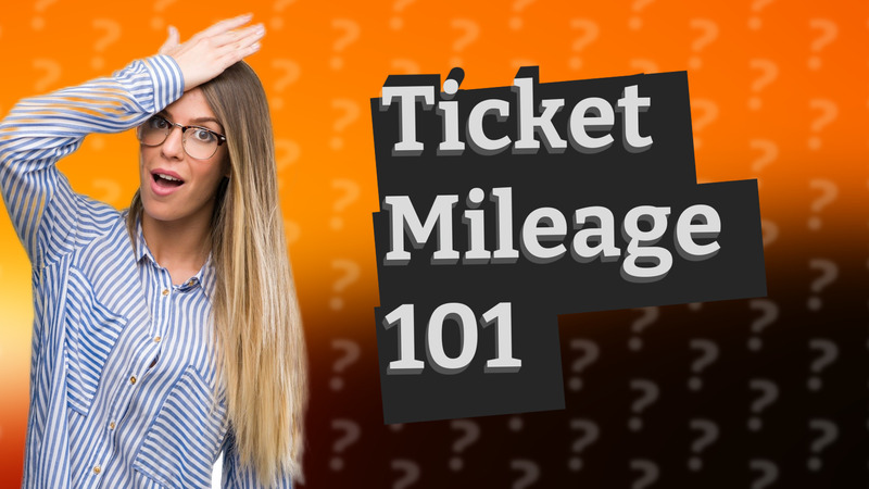 Ticket Mileage 101