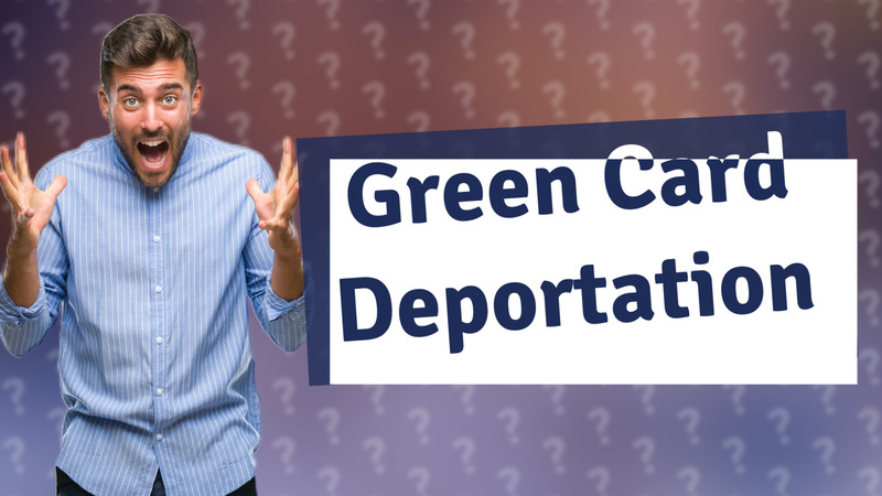Green Card Deportation