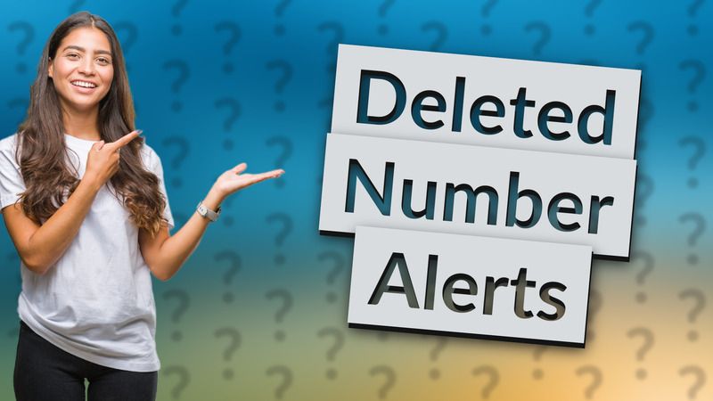 Deleted Number Alerts