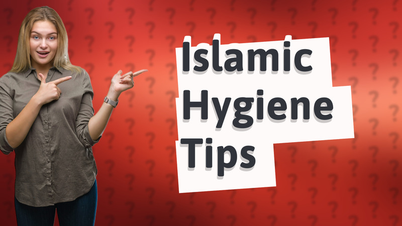 Islamic Hygiene Tips