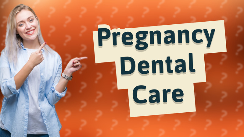 Pregnancy Dental Care