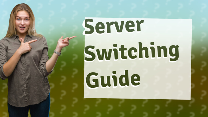 Server Switching Guide