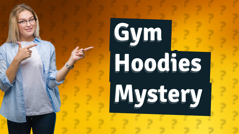 Gym Hoodies Mystery