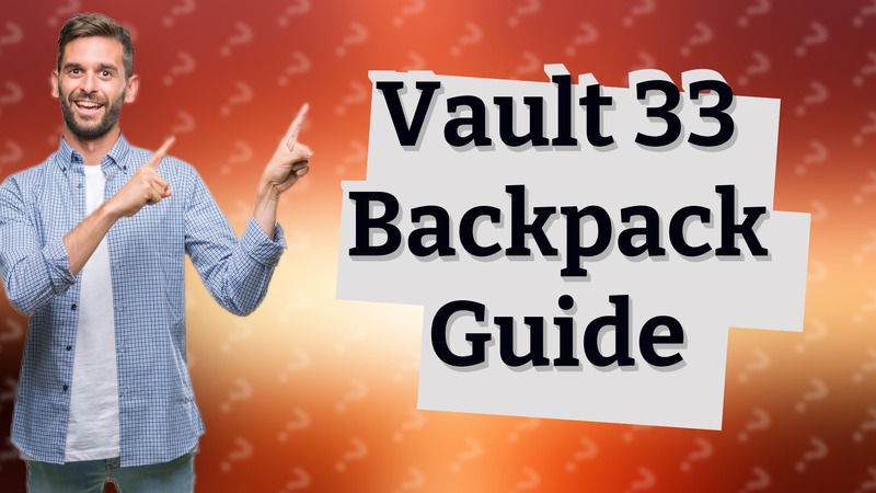 Vault 33 Backpack Guide