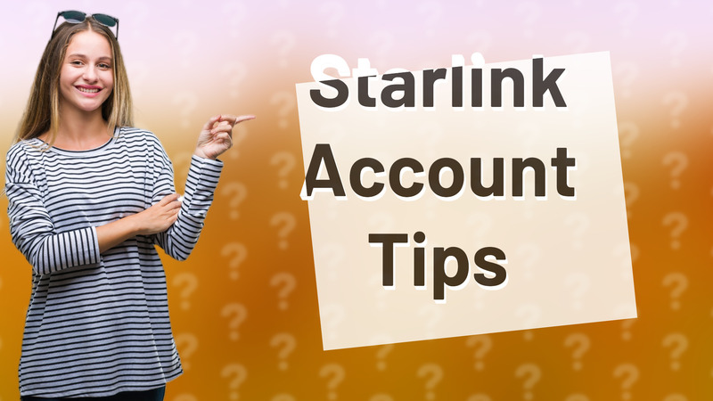 Starlink Account Tips