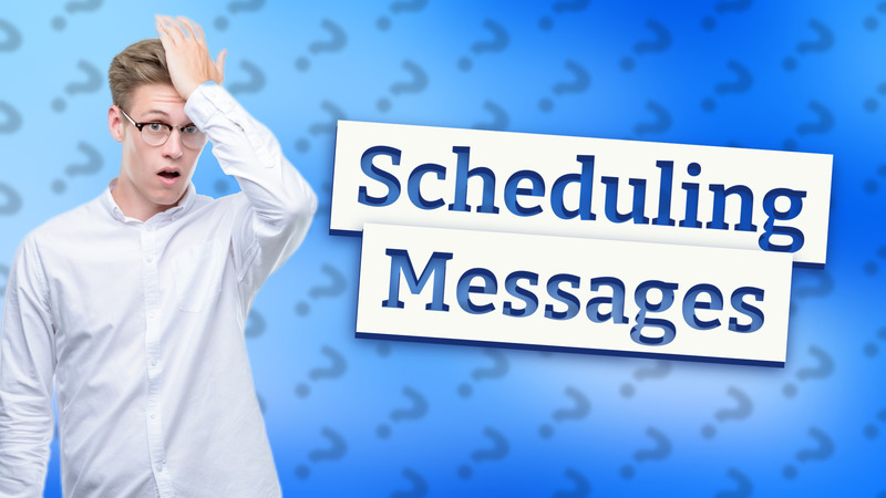 Scheduling Messages