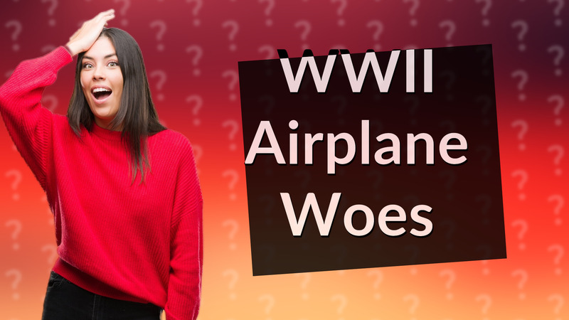 WWII Airplane Woes